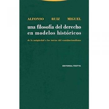 Una Filosofía Del Derecho En Modelos Históricos. De La Antigüedad A Los Inicios Del Constitucionalismo