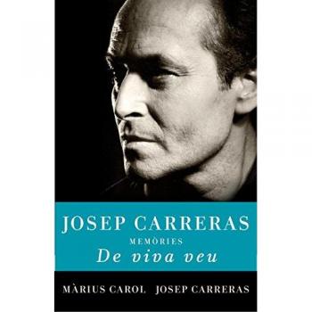De viva veu: Memòries d'en Josep Carreras - Carol Marius Carreras