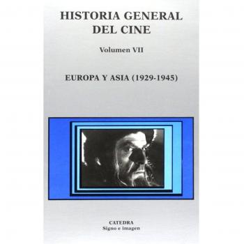 Historia general del cine. Volumen VII: Europa y Asia, 1929-1945: 7