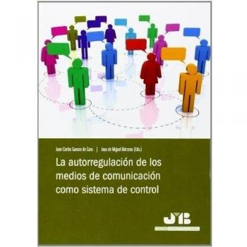 La autorregulación de los medios de comunicación como sistema de control.
