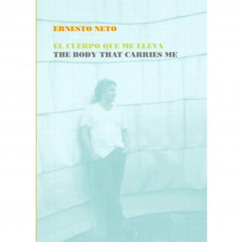 Ernesto Neto: El Cuerpo que me lleva: El cuerpo que me lleva / The Body That Carries Me
