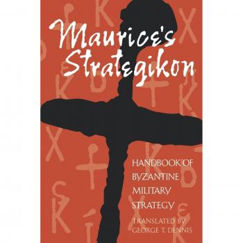 Maurice's Strategikon: Handbook of Byzantine Military Strategy