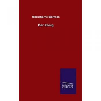 The King: A Historical Novel by Bjørnstjerne Bjørnson