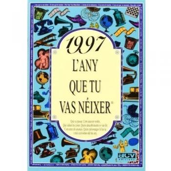 1997 L'ANY QUE TU VAS NEIXER