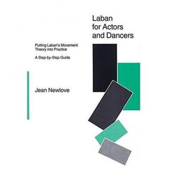 Guía Práctica de la Teoría del Movimiento de Laban para Actores y Bailarines: Paso a Paso
