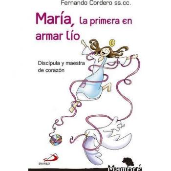 María, la primera en armar lío: Discípula y maestra de corazón: 31