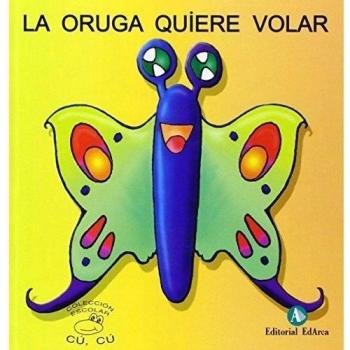 ORUGA QUIERE VOLAR,LA
