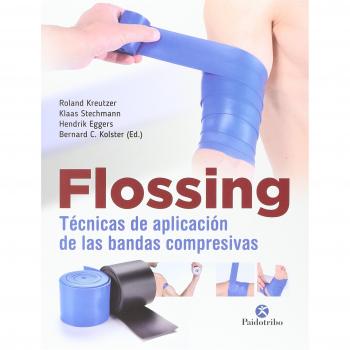 Flossing. Técnicas de aplicación de las bandas compresivas - Kreutzer, Roland/stechmann, Klass/eggers, Hendrik/kolster, Bernard
