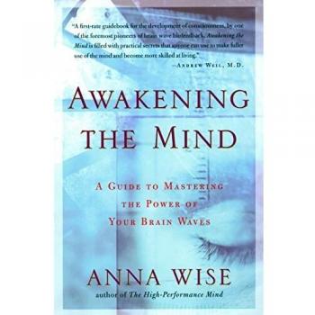 Awakening the Mind: A Guide to Mastering the Power of Your Brain Waves: A Guide of Mastering the Power of Your Brain Waves