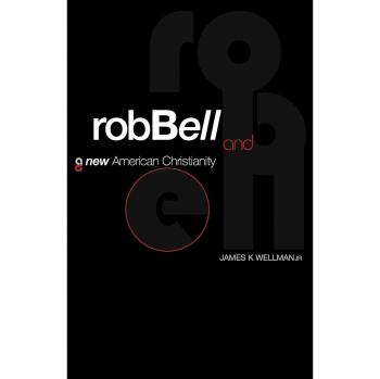 Rob Bell and New American Christianity - Paperback Edition