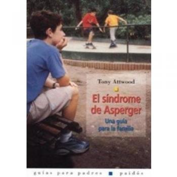 El síndrome de Asperger: Una guía para la familia