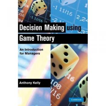 Game Theory for Managers: A Practical Guide to Decision Making