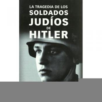 La Tragedia de los Soldados Judios de Hitler,