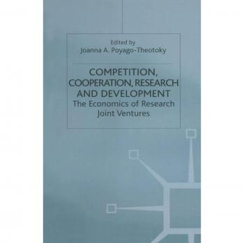 Competition, Cooperation, Research and Development: The Economics of Research Joint Ventures