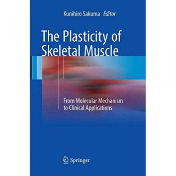 The Plasticity of Skeletal Muscle: From Molecular Mechanism to Clinical Applications