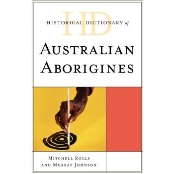 Comprehensive Historical Dictionary of Australian Aborigines