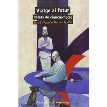 Viatge Al Futur. Relats De Ciencia Ficcio - Asimov, Isaac/bradbury, Ray/y Otros