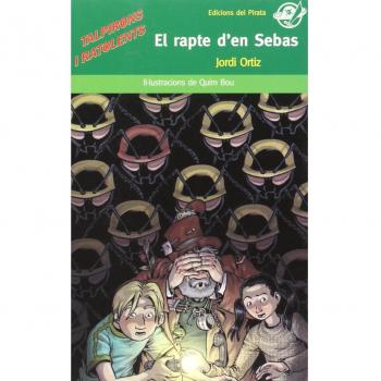 El rapte d'en Sebas: Llibre infantil en català per a 10 anys: Quatre amics i el guillat mag Trafolari volen evitar la guerra entre talpirons i formigants.: 32