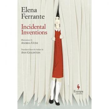 Incidental Inventions by Elena Ferrante, translated by Ann Goldstein (Hardcover)