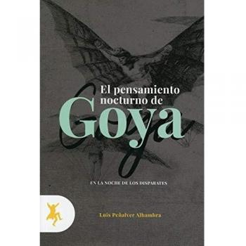 El Pensamiento Nocturno De Goya