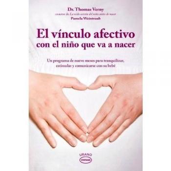 Vinculo Afectivo, El- Vintage: Un programa de nueve meses para tranquilizar, estimular y comunicarse con su bebé - Verny Thomas