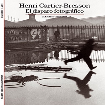 Biblioteca Ilustrada. Henri Cartier-Bresson: El disparo fotográfico: 16