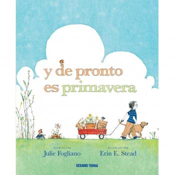 Y De Pronto Es Primavera - Fogliano, Julie; Stead, Erin E. (il.)