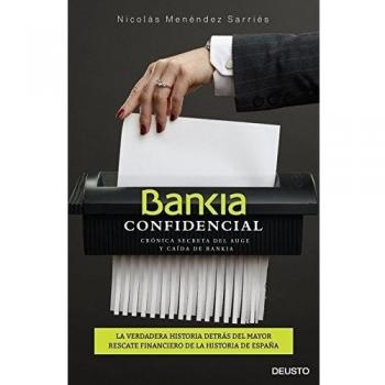 Bankia confidencial: Crónica secreta del auge y caída de Bankia