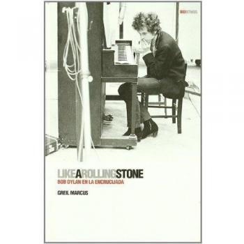 Like A Rolling Stone: Bob Dylan en la encrucijada