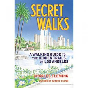 Secret Walks: A Walking Guide to the Hidden Trails of Los Angeles