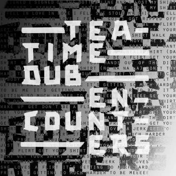 Teatime Dub Encounter
