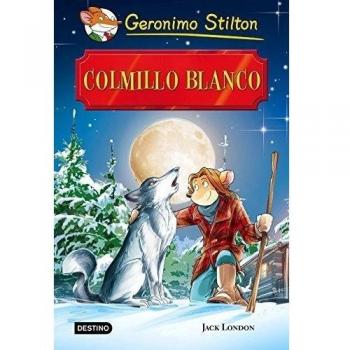Colmillo Blanco: Grandes Historias - Geronimo Stilton