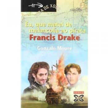 Eu, que matei de melancolía ao pirata Francis Drake
