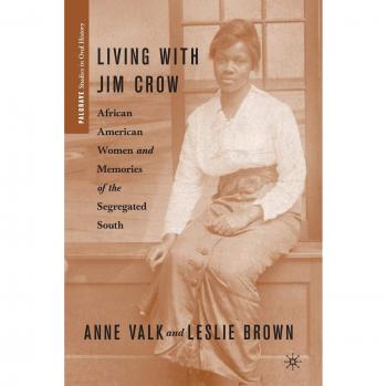 Living with Jim Crow: African American Women's Oral Histories of the Segregated South
