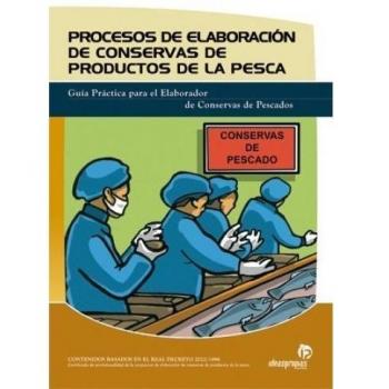 Procesos de elaboración de conservas de productos de la pesca: Guía práctica para el elaborador de conservas de pescados