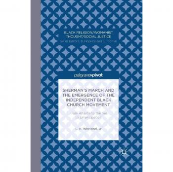Sherman's March and the Emergence of the Independent Black Church Movement: From Atlanta to the Sea to Emancipation