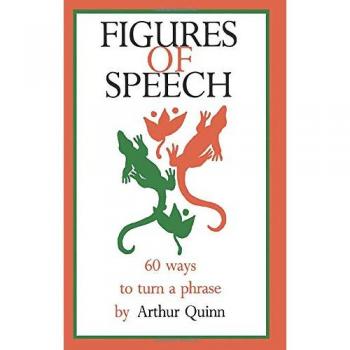Figures of Speech: 60 Ways to Turn a Phrase