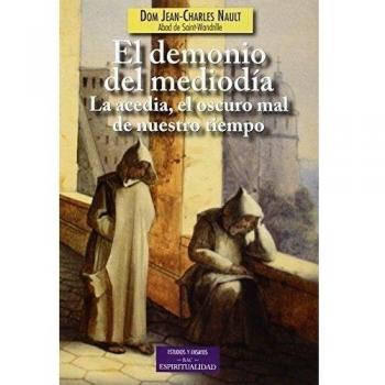 Demonio Del Mediodia: Acedia, Oscuro Mal D: La acedia, el oscuro mal de nuestro tiempo: 167