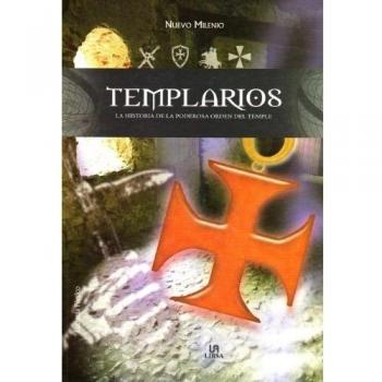 Templarios: La Historia de la Poderosa Orden del Temple