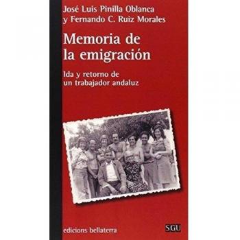 MEMORIA DE LA EMIGRACIÓN: Ida y retorno de un trabajador andaluz