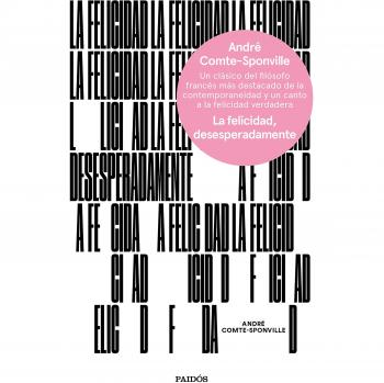 La felicidad, desesperadamente - André Comte-sponville