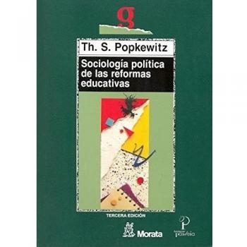 Sociología Politica de las Reformas Educativa: EL PODER/SABER EN LA ENSEÑANZA, LA FORMACIÓN DEL PROFESORADO Y LA INVESTIGACIÓN
