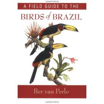 A Field Guide to the Birds of Brazil
