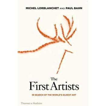 The First Artists: In Search of the World's Oldest Art