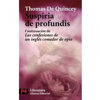 Suspiria de profundis: Continuación de las Confesiones de un inglés comedor de opio - Thomas De Quincey