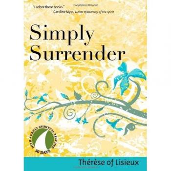 Simply Surrender: Therese of Lisieux