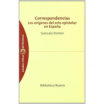 Correspondencias. Los Orígenes Del Arte Epistolar En España