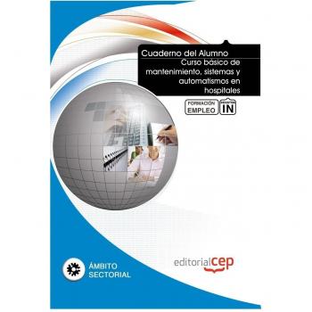 Cuaderno del Alumno Curso básico de mantenimiento, sistemas y automatismos en hospitales. Formación para el Empleo