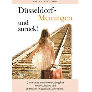 Düsseldorf - Meiningen y vuelta: Historias de personas maravillosas de mi infancia y juventud en la Alemania dividida (Tapa blanda)