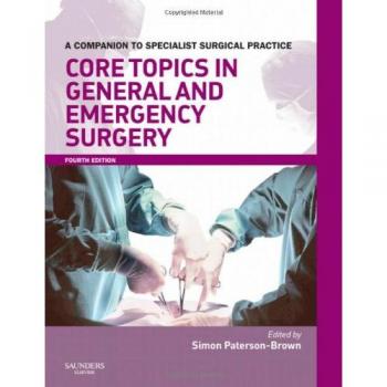 Core Topics in General & Emergency Surgery Print & enhanced E-Book: A Companion to Specialist Surgical Practice, 4e